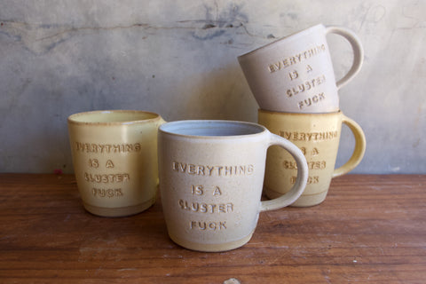 "Everything is a cluster fuck" Mug