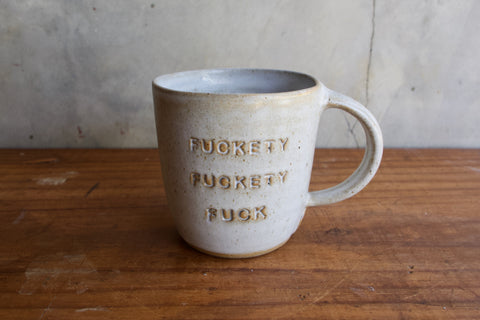 Fuckety Fuckety Fuck Mug