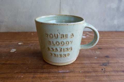 "You're a bloody amazing friend" Mug